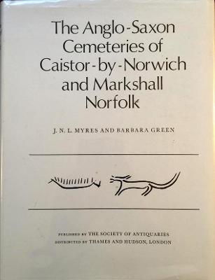 Book cover for The Anglo-Saxon Cemeteries of Caistor-by-Norwich and Markshall, Norfolk