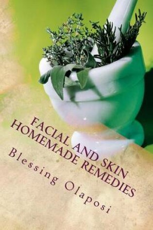 Cover of Facial And Skin Homemade Remedies