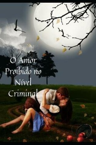 Cover of O Amor Proibido no Nível Criminal