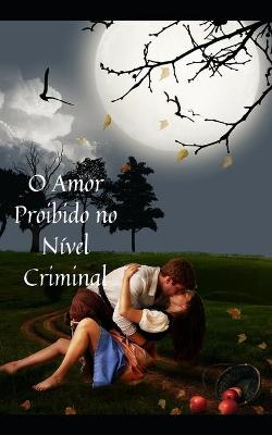 Book cover for O Amor Proibido no Nível Criminal