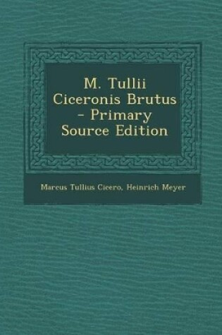 Cover of M. Tullii Ciceronis Brutus - Primary Source Edition