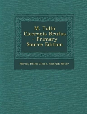 Book cover for M. Tullii Ciceronis Brutus - Primary Source Edition