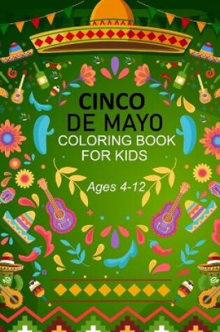 Cover of Cinco De Mayo Coloring Book For Kids Ages 4-12