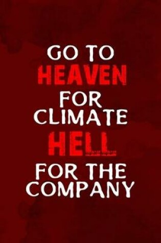 Cover of Go To Heaven For Climate Hell For The Company