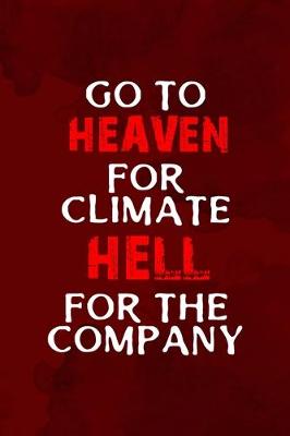 Book cover for Go To Heaven For Climate Hell For The Company