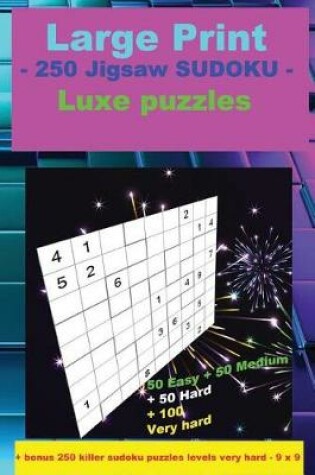 Cover of Large Print - 250 Jigsaw Sudoku - Luxe Puzzles