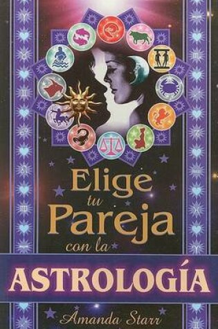 Cover of Elige Tu Pareja Con la Astrologia