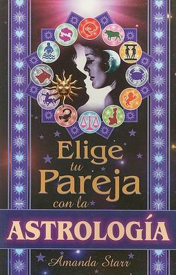 Book cover for Elige Tu Pareja Con la Astrologia