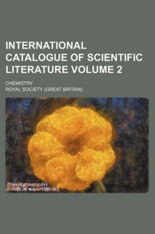 Cover of International Catalogue of Scientific Literature; Chemistry Volume 2