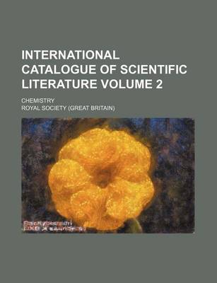 Book cover for International Catalogue of Scientific Literature; Chemistry Volume 2