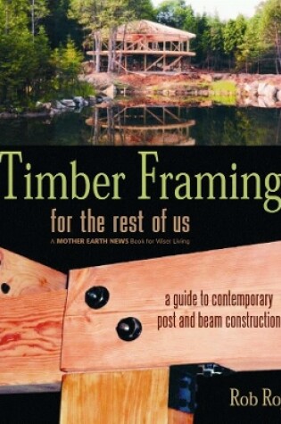 Cover of Timber Framing for the Rest of Us