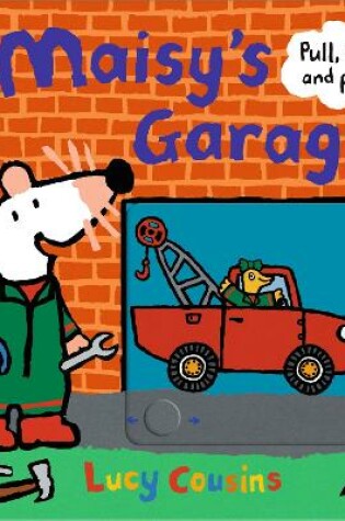 Cover of Maisy's Garage: Pull, Slide and Play!