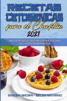 Book cover for Recetas Cetogénicas Para El Chaflán 2021