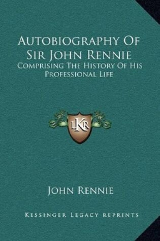 Cover of Autobiography of Sir John Rennie