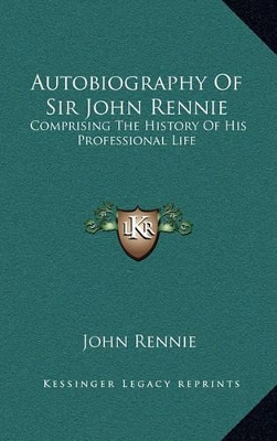 Book cover for Autobiography of Sir John Rennie