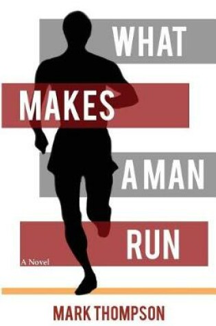 Cover of What Makes a Man Run