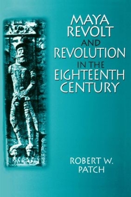 Book cover for Maya Revolt and Revolution in the Eighteenth Century