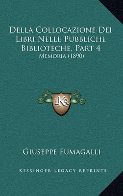 Book cover for Della Collocazione Dei Libri Nelle Pubbliche Biblioteche, Part 4