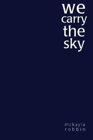 Cover of we carry the sky