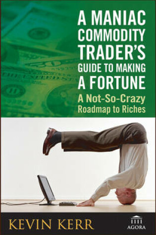 Cover of A Maniac Commodity Traders Guide to Making a Fortune in the Market