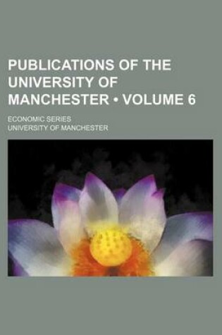 Cover of Publications of the University of Manchester (Volume 6 ); Economic Series