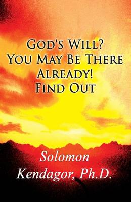 Book cover for God's Will? You May Be There Already! Find Out