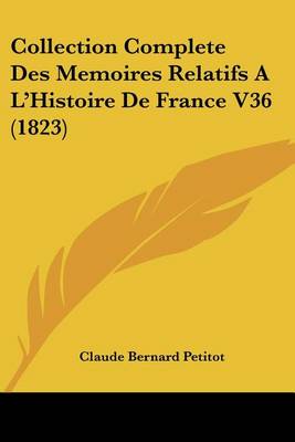 Book cover for Collection Complete Des Memoires Relatifs A L'Histoire de France V36 (1823)