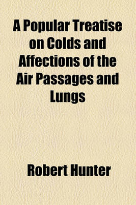 Book cover for A Popular Treatise on Colds and Affections of the Air Passages and Lungs