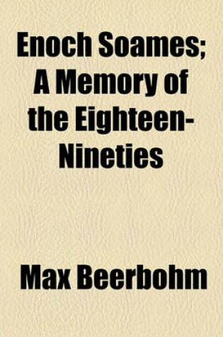 Cover of Enoch Soames; A Memory of the Eighteen-Nineties