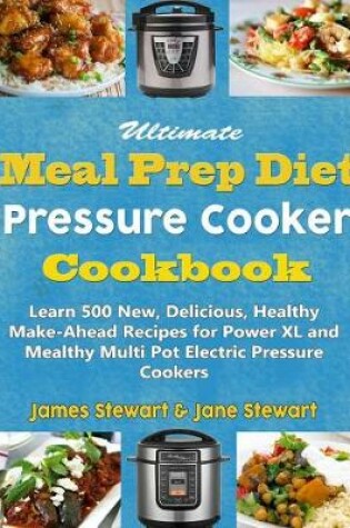 Cover of Ultimate Meal Prep Diet Pressure Cooker Cookbook