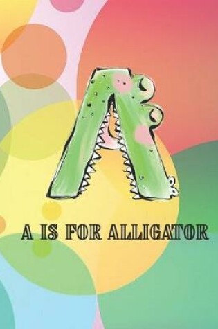 Cover of A is for Alligator