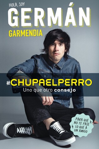 Cover of #Chupaelperro - Y uno que otro consejo para que no te pase lo que a un amigo / # Chupaelperro - And Some other Advice, so That the Same Thing Doesn't Happen