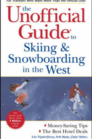 Cover of The Unofficial Guide to Skiing and Snowboarding in the West