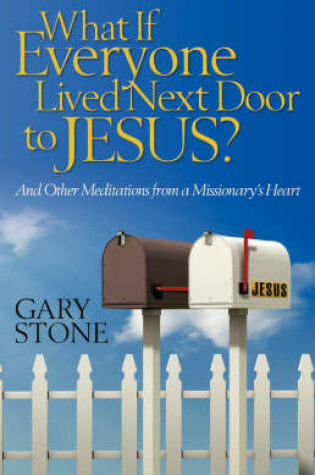 Cover of What If Everyone Lived Next Door to Jesus?