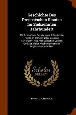 Cover of Geschichte Des Preussischen Staates Im Siebzehnten Jahrhundert