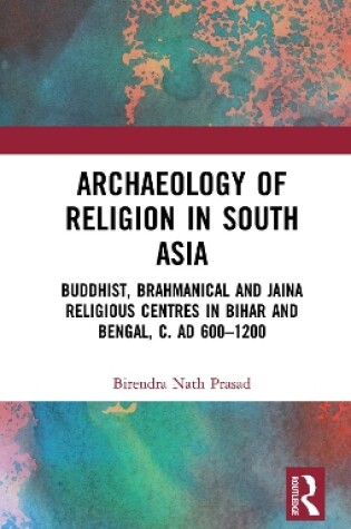 Cover of Archaeology of Religion in South Asia