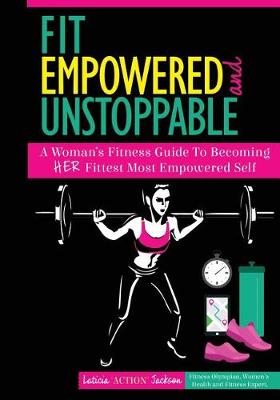 Book cover for Fit, Empowered and Unstoppable