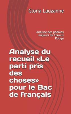 Book cover for Analyse Du Recueil Le Parti Pris Des Choses Pour Le Bac de Francais