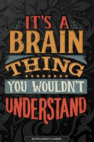 Cover of It's A Brain Thing You Wouldn't Understand