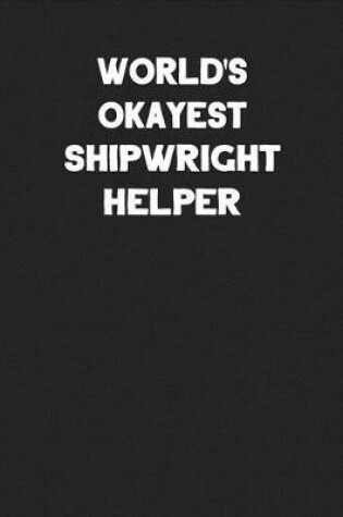 Cover of World's Okayest Shipwright Helper