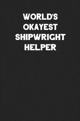 Book cover for World's Okayest Shipwright Helper