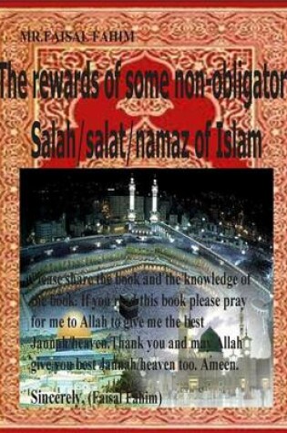 Cover of The rewards of some non-obligatory Salah/salat/namaz of Islam