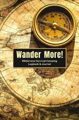 Book cover for Wander More Wilderness Survival Camping Logbook & Journal