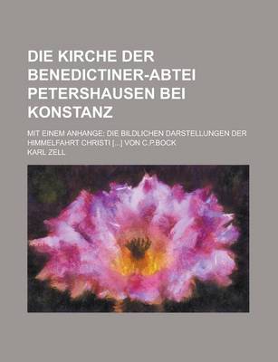 Book cover for Die Kirche Der Benedictiner-Abtei Petershausen Bei Konstanz; Mit Einem Anhange