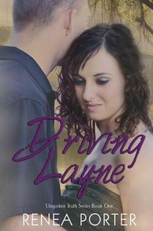 Cover of Driving Layne Unspoken Truth Series Book One