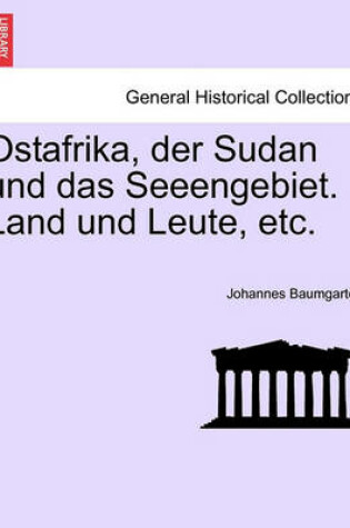 Cover of Ostafrika, Der Sudan Und Das Seeengebiet. Land Und Leute, Etc.