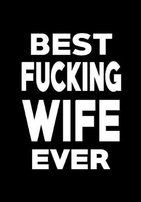 Book cover for Best Fucking Wife Ever