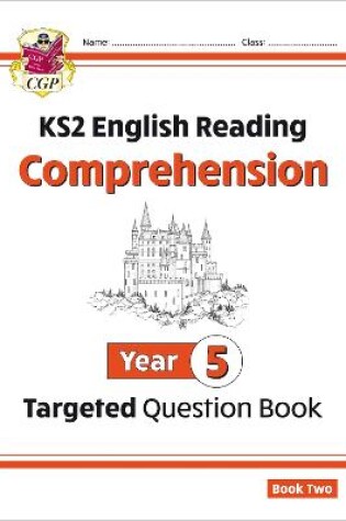 Cover of KS2 English Year 5 Reading Comprehension Targeted Question Book - Book 2 (with Answers)