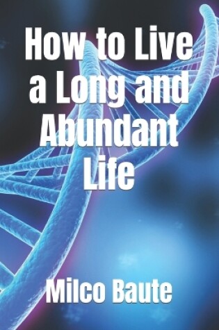 Cover of How to Live a Long and Abundant Life