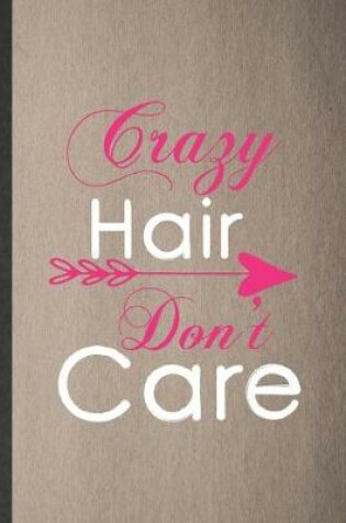 Cover of Crazy Hair Don't Care